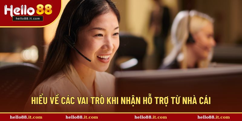 Hiểu về các vai trò khi nhận hỗ trợ từ nhà cái