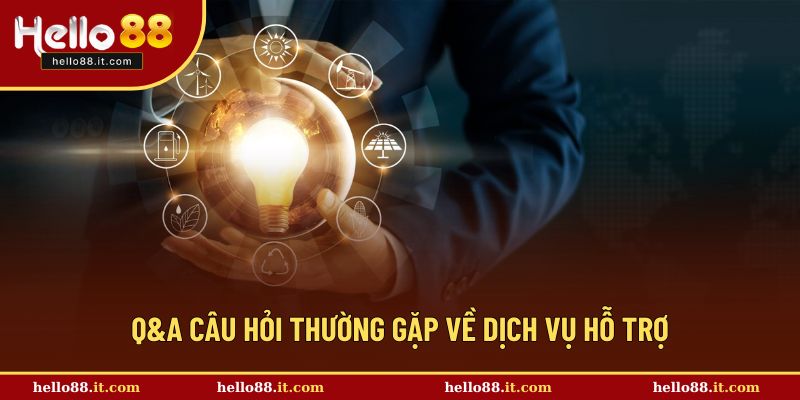 Q&A về dịch vụ hỗ trợ