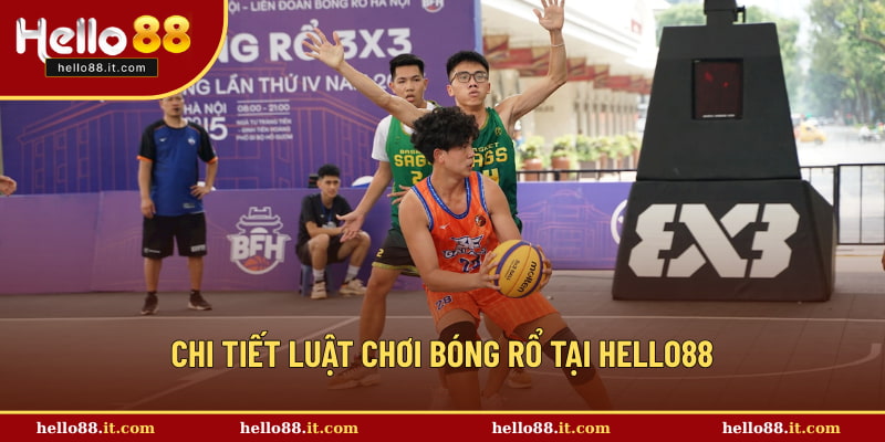 Chi tiết luật chơi bóng rổ tại Hello88