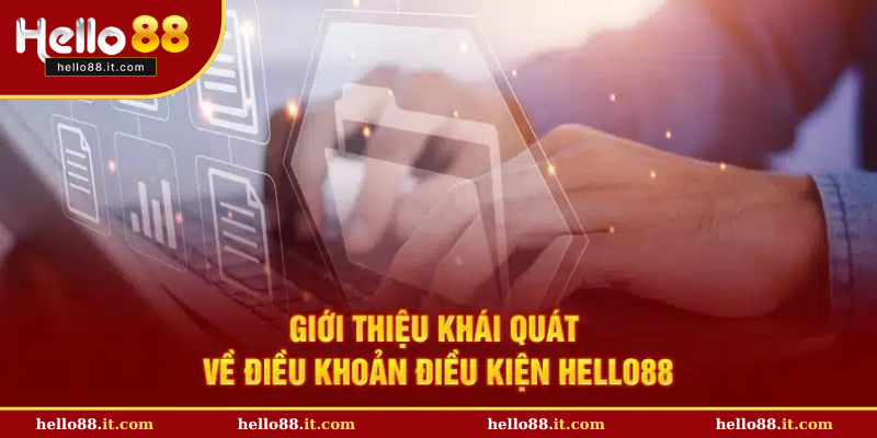 Đôi nét về  điều khoản điều kiện của Hello88