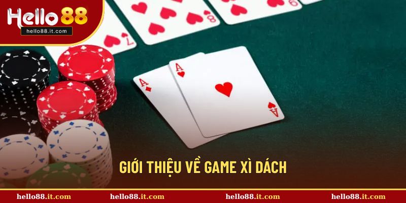 Giới thiệu game xì dách hot nhất tại sòng bạc
