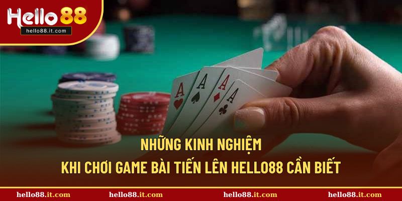 Những mẹo hay khi tham gia trải nghiệm Tiến Lên
