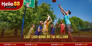 Luật Chơi Bóng Rổ Hello88 - Kiến Thức Cơ Bản Cho Người Mới