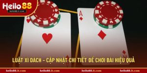 Luật Xì Dách – Cập Nhật Chi Tiết Để Chơi Bài Hiệu Quả