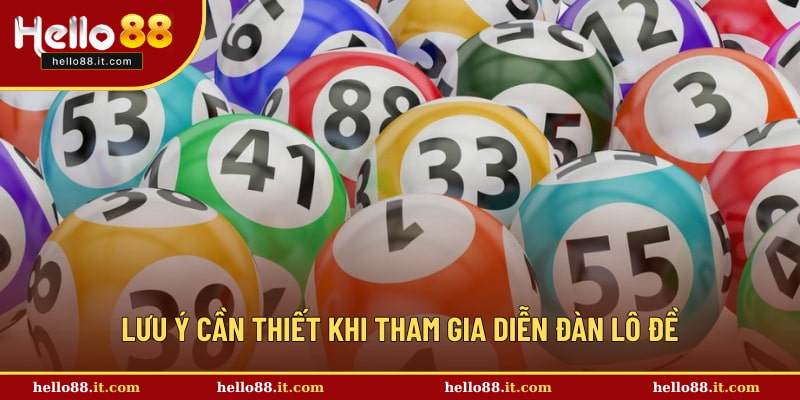 Lưu ý cần thiết khi tham gia diễn đàn lô đề