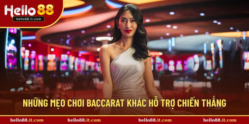 Những mẹo chơi Baccarat khác hỗ trợ chiến thắng