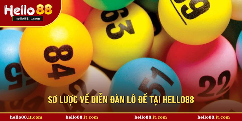 Sơ lược về diễn đàn lô đề tại Hello88