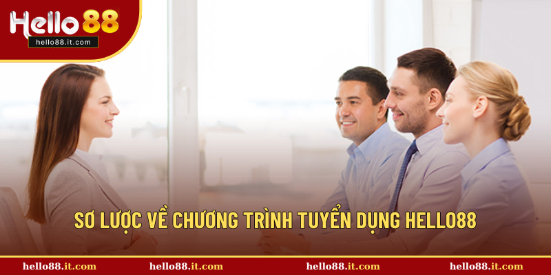 Sơ lược về chương trình tuyển dụng Hello88