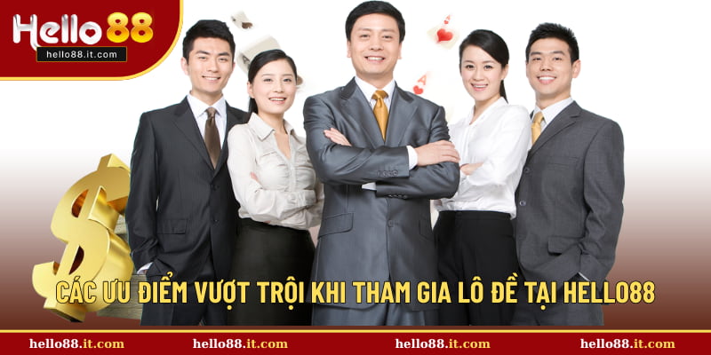 Những điểm mạnh khi tham gia lô đề tại Hello88