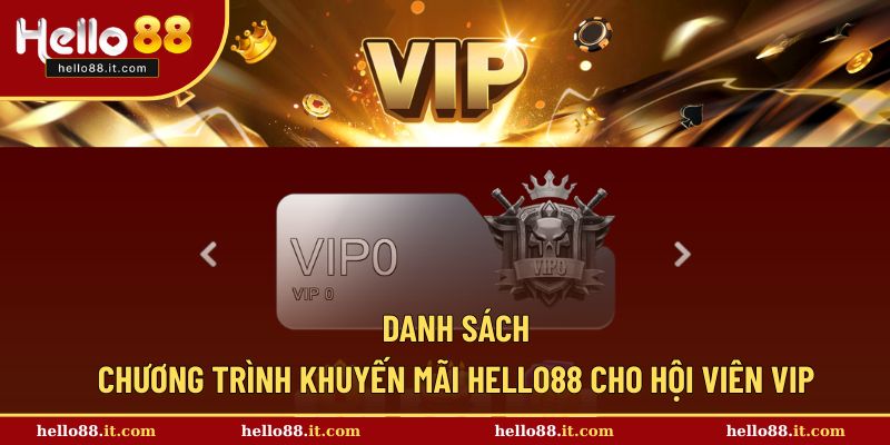 Danh sách chương trình ưu đãi Hello88 cho hội viên VIP