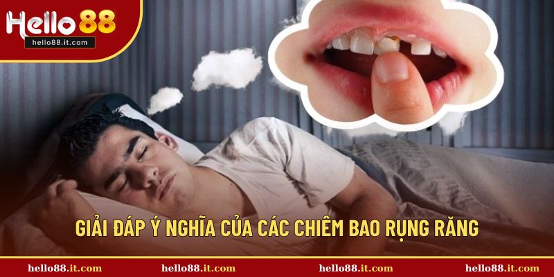Giải đáp ý nghĩa của các chiêm bao rụng răng